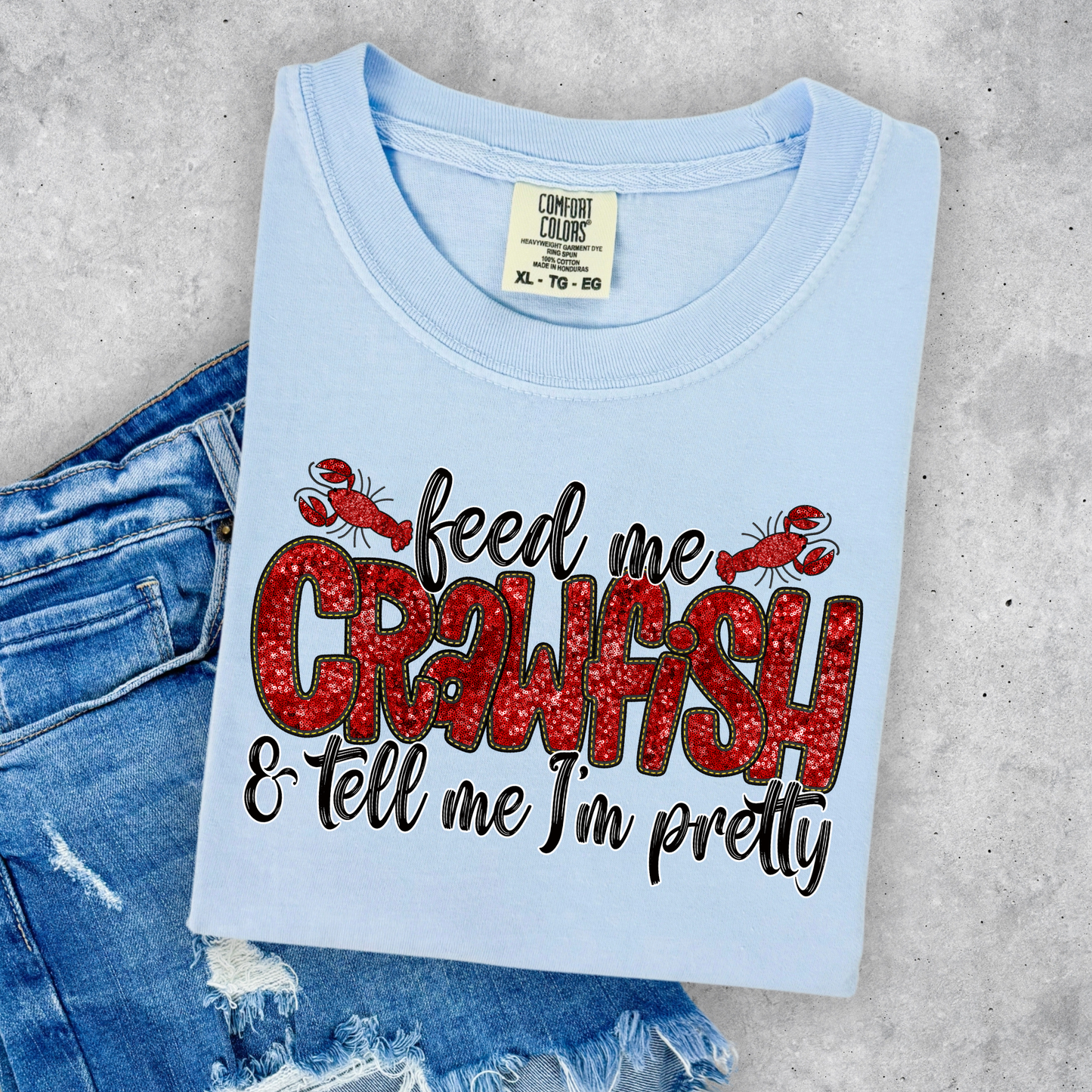 FEED ME CRAWFISH AND TELL ME I'M PRETTY