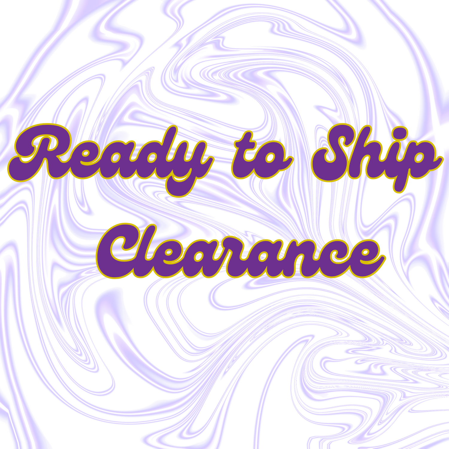 READY TO SHIP CLEARANCE