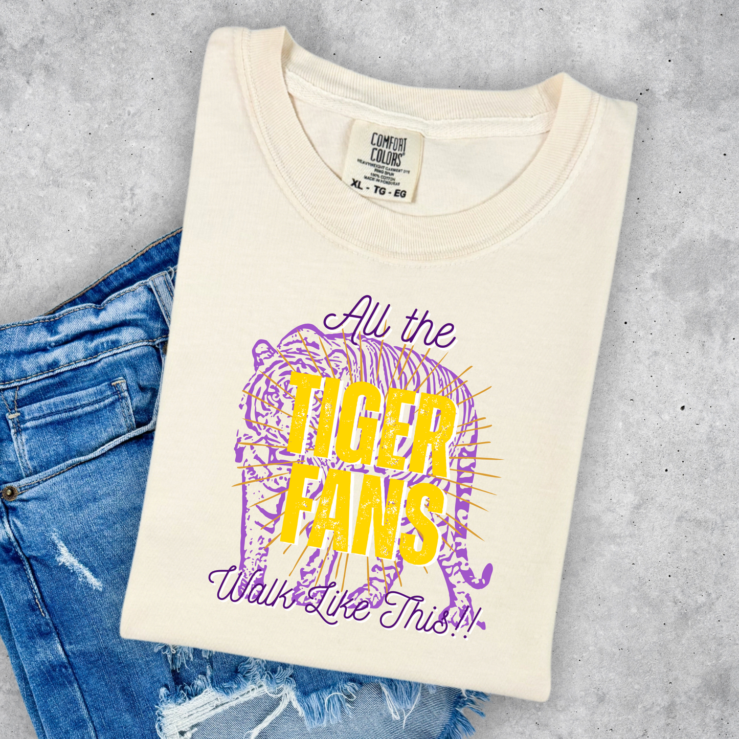 ALL THE TIGER FANS WALK LIKE THIS COMFORT COLORS TEE