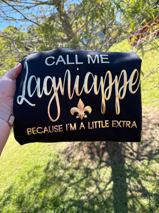 CALL ME LAGNIAPPE BECAUSE IM A LITTLE EXTRA TEES & SWEATSHIRTS
