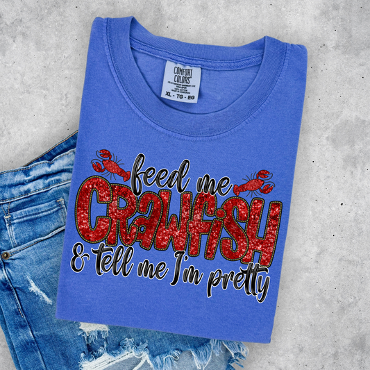 FEED ME CRAWFISH AND TELL ME I'M PRETTY